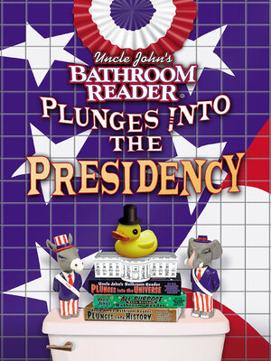 cover image of Uncle John's Bathroom Reader Plunges into the Presidency